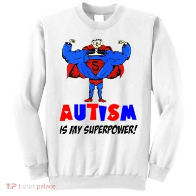 Autism Is My Super Power Sweatshirt