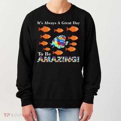 Autism It's Always A Great Day To Be Amazing Women's Sweatshirt