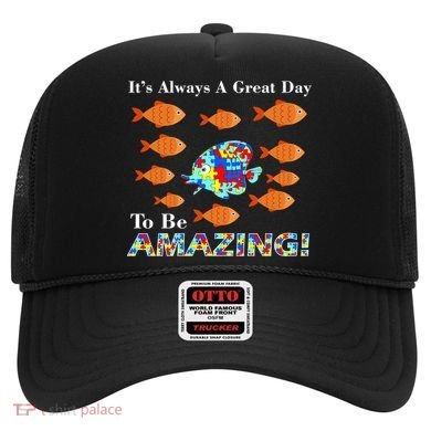 Autism It's Always A Great Day To Be Amazing Hat