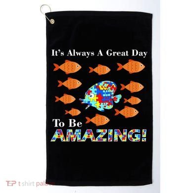 Autism It's Always A Great Day To Be Amazing Golf Towel