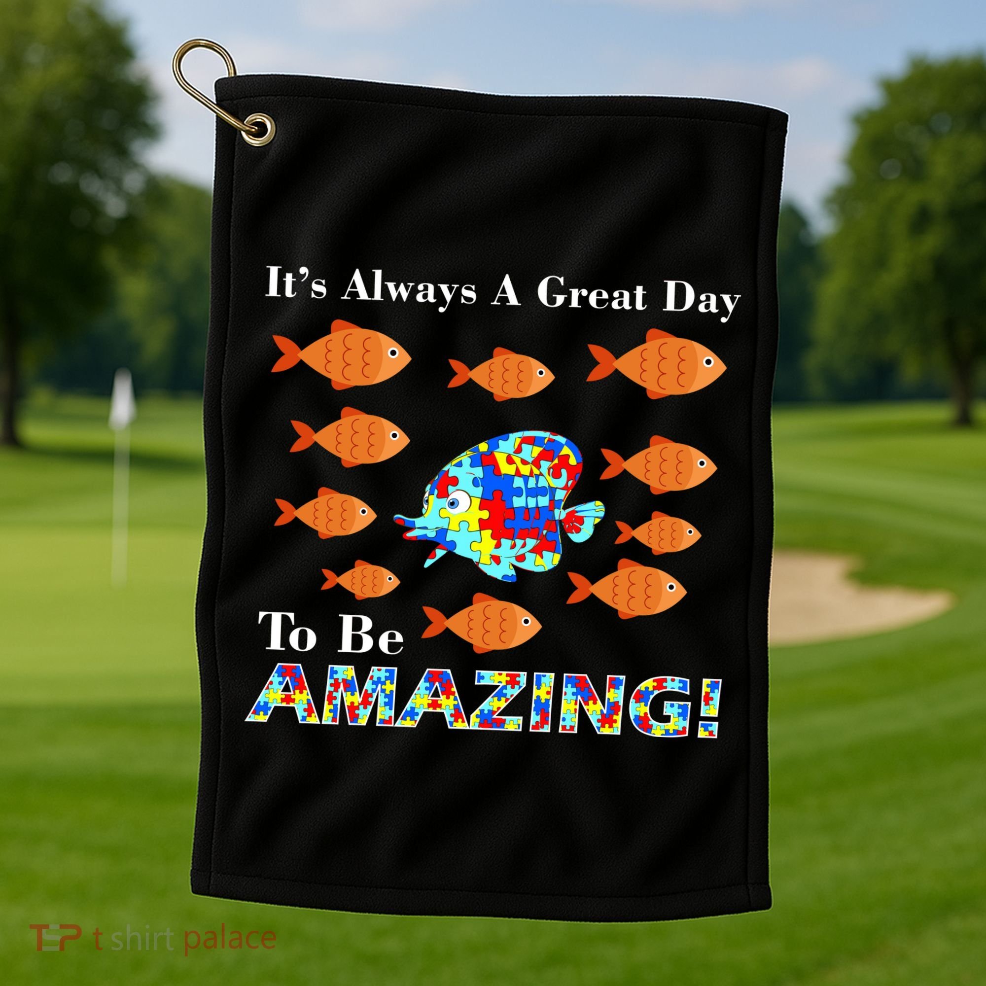 Autism It's Always A Great Day To Be Amazing Golf Towel
