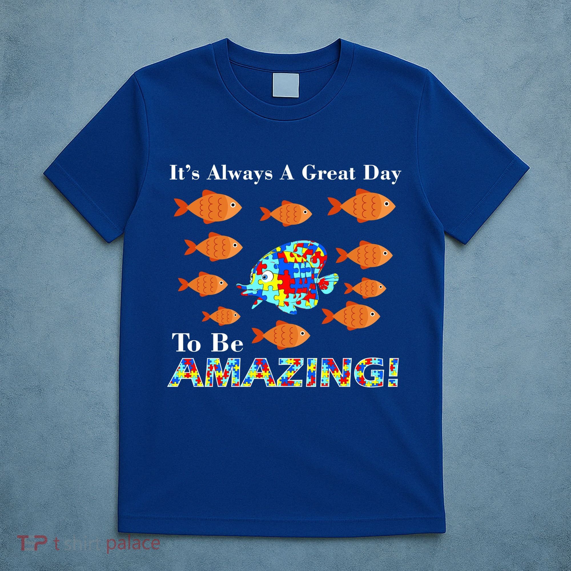 Autism It's Always A Great Day To Be Amazing T-Shirt
