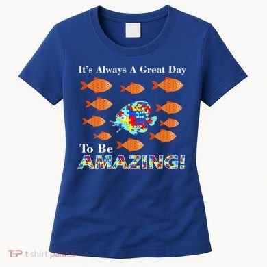 Autism It's Always A Great Day To Be Amazing Women's T-Shirt