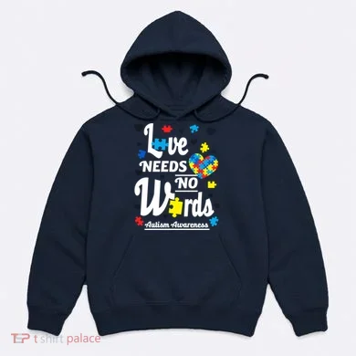 Autism Love Needs No Words Hoodie