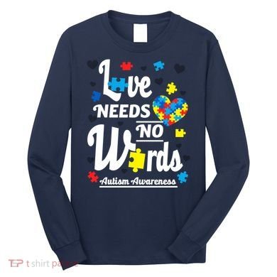 Autism Love Needs No Words Long Sleeve Shirt