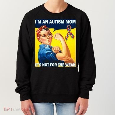 Autism Mom It's Not For The Weak Women's Sweatshirt