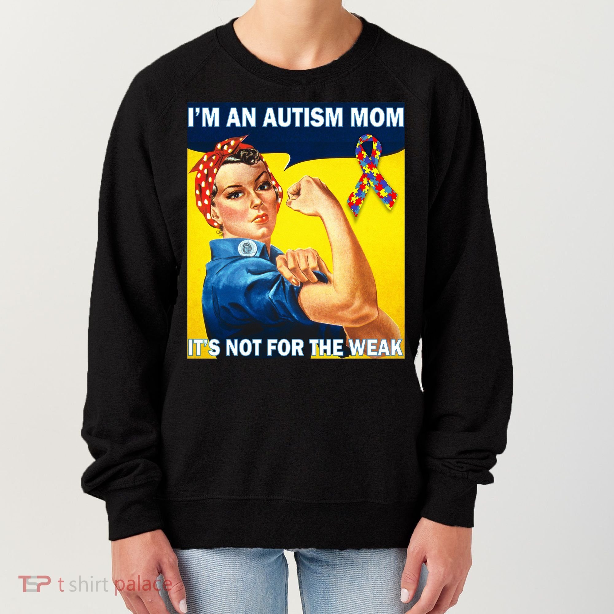 Autism Mom It's Not For The Weak Women's Sweatshirt