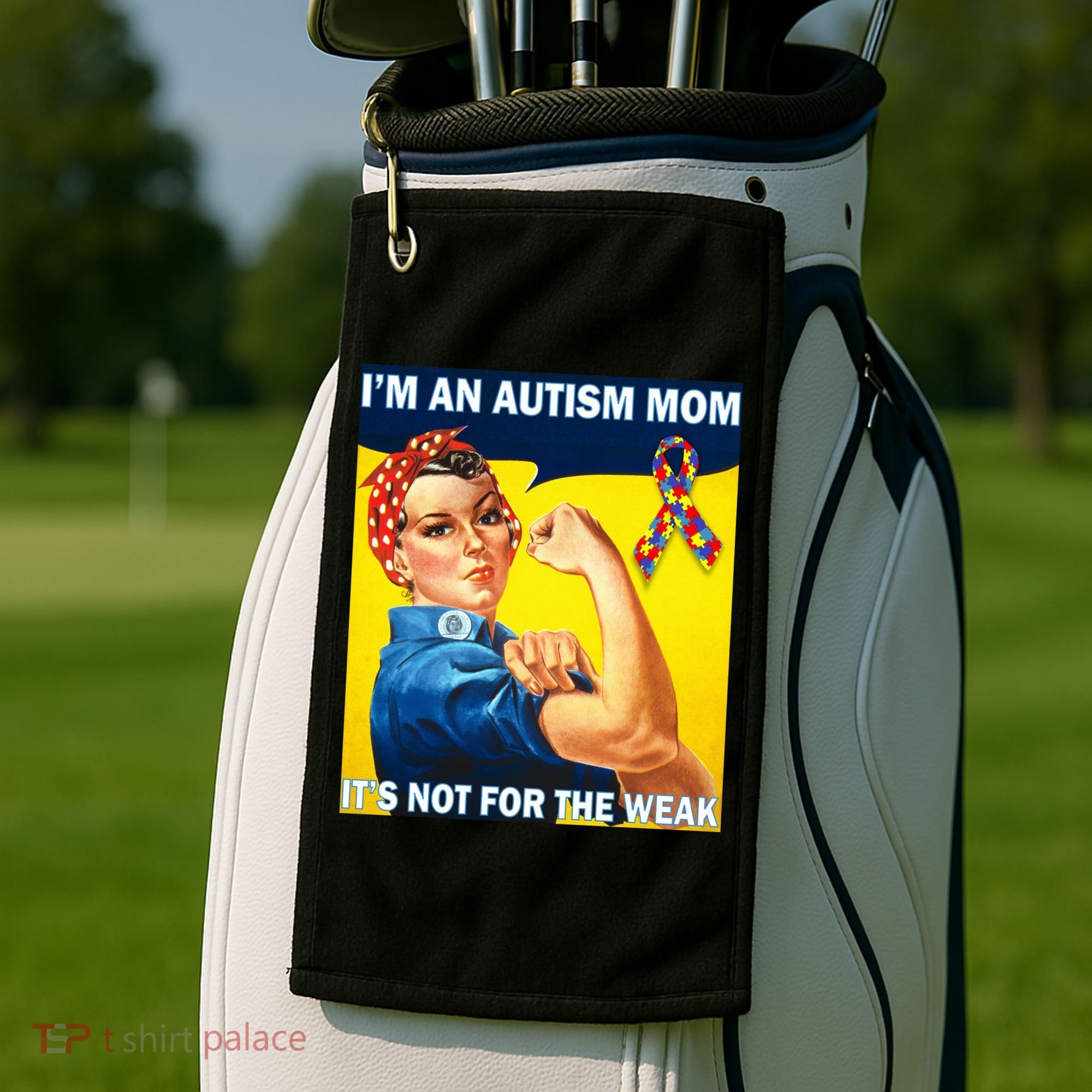 Autism Mom It's Not For The Weak Golf Towel