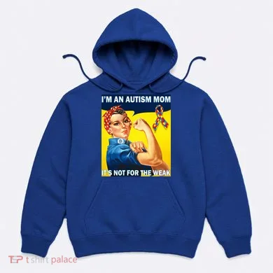Autism Mom It's Not For The Weak Hoodie