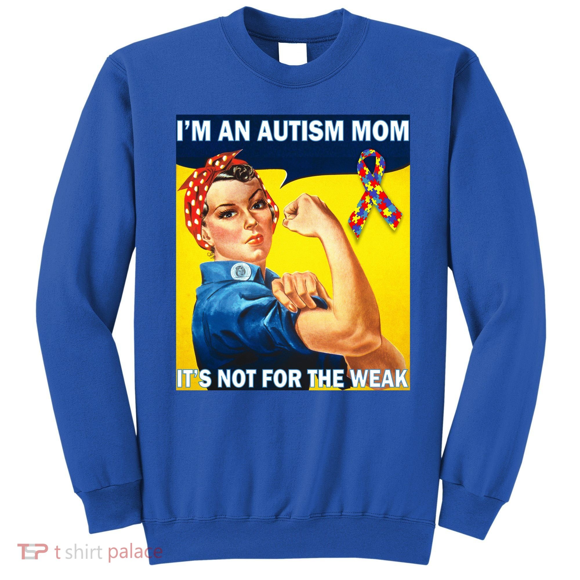 Autism Mom It's Not For The Weak Sweatshirt