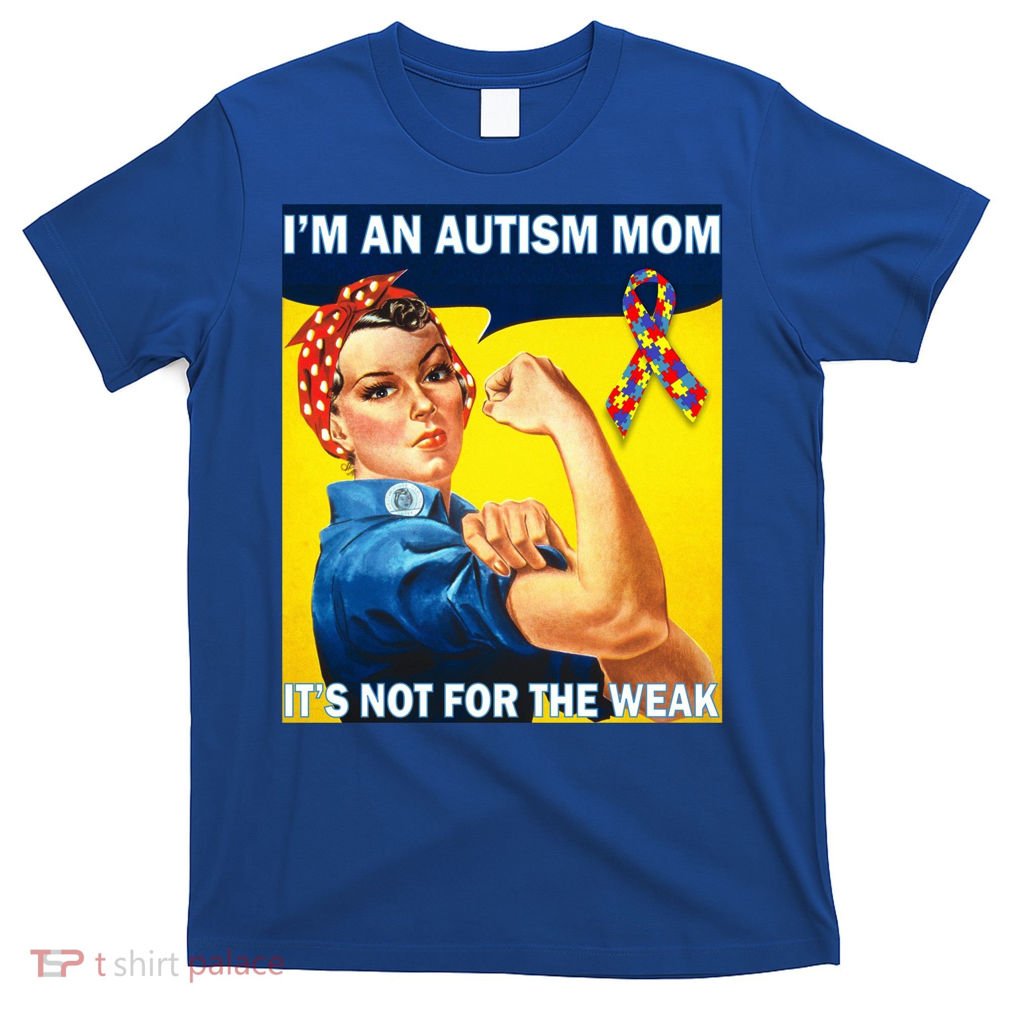 Autism Mom It's Not For The Weak T-Shirt