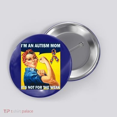 Autism Mom It's Not For The Weak Button