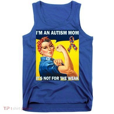 Autism Mom It's Not For The Weak Tank Top