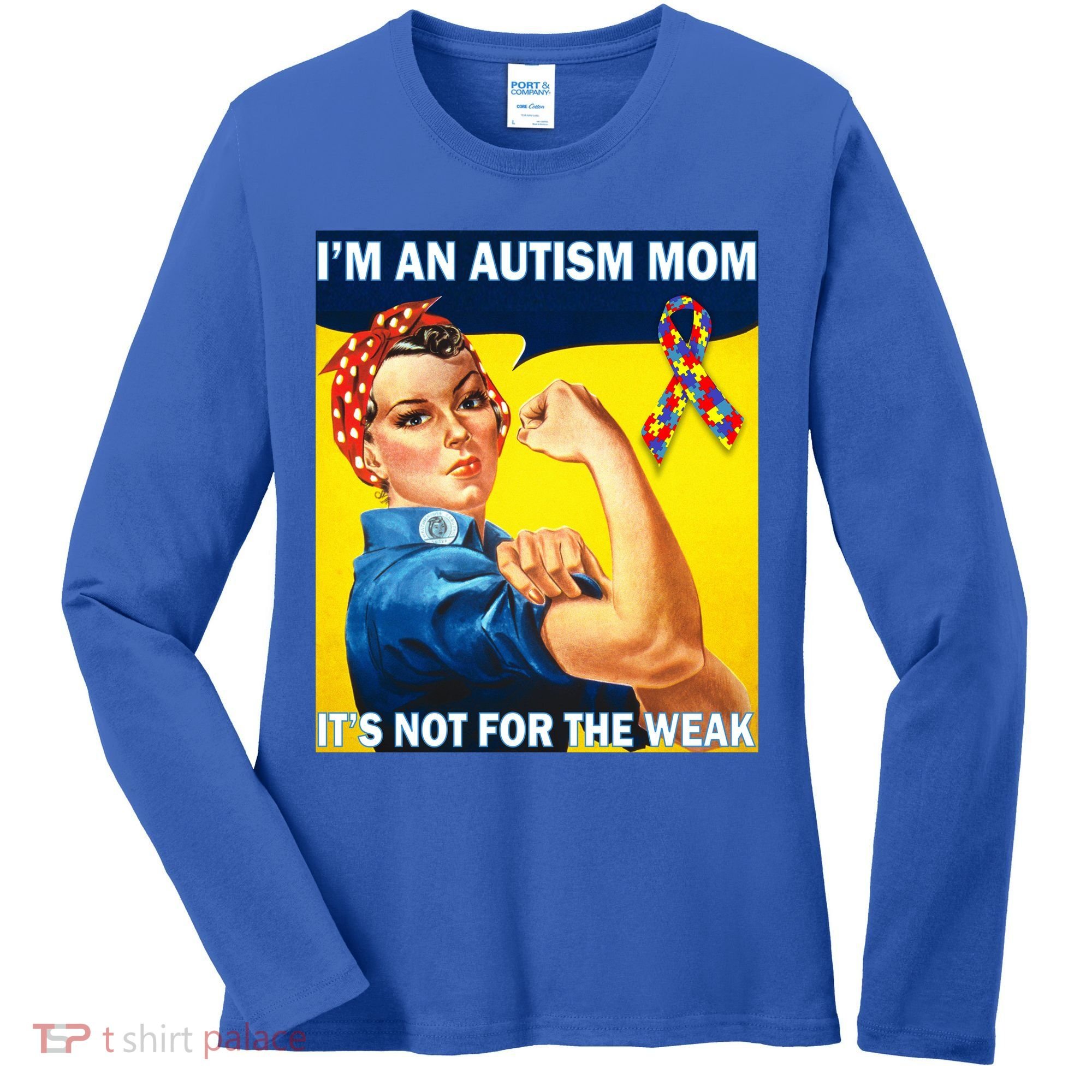 Autism Mom It's Not For The Weak Women's Long Sleeve Shirt