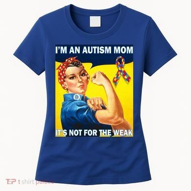 Autism Mom It's Not For The Weak Women's T-Shirt