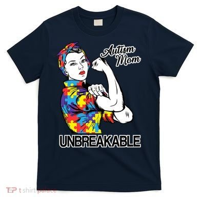 Autism Mom Unbreakable T-Shirt