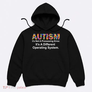 Autism Not A Processing Error It's Different Operating System Hoodie