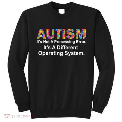 Autism Not A Processing Error It's Different Operating System Sweatshirt