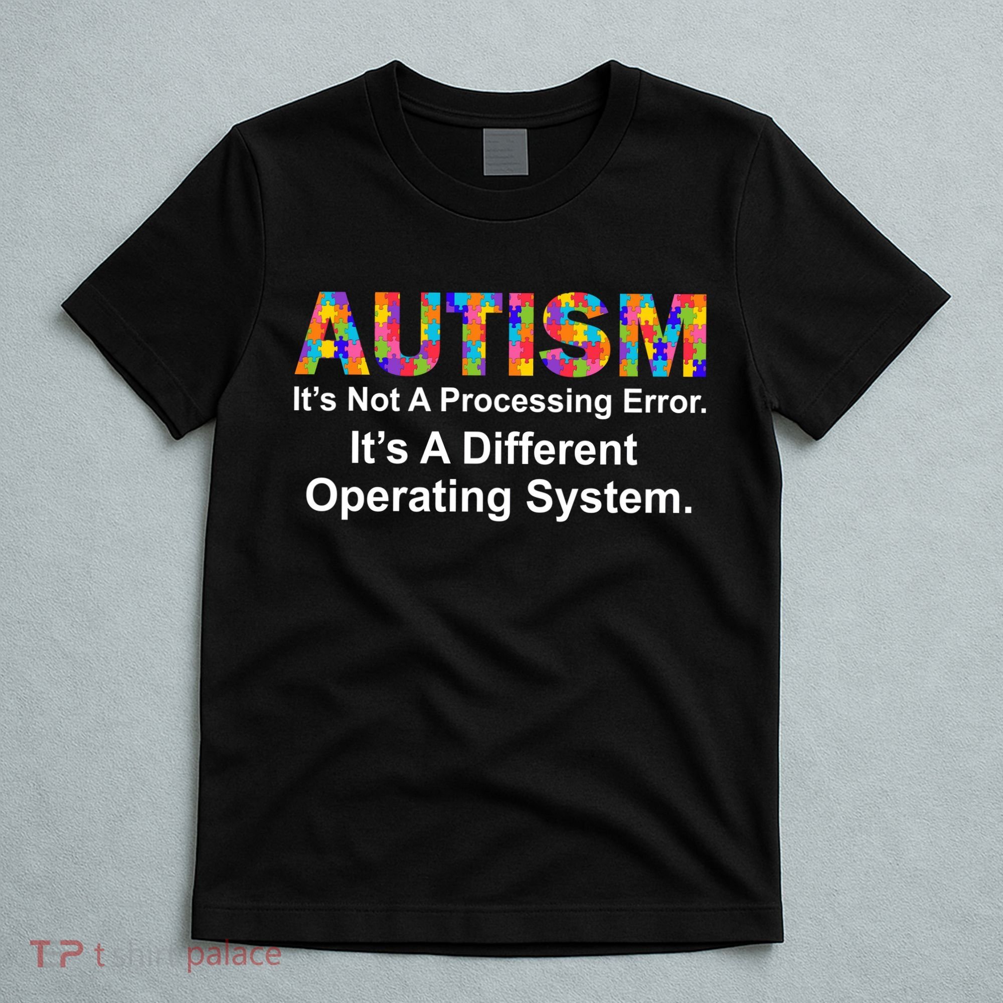 Autism Not A Processing Error It's Different Operating System T-Shirt