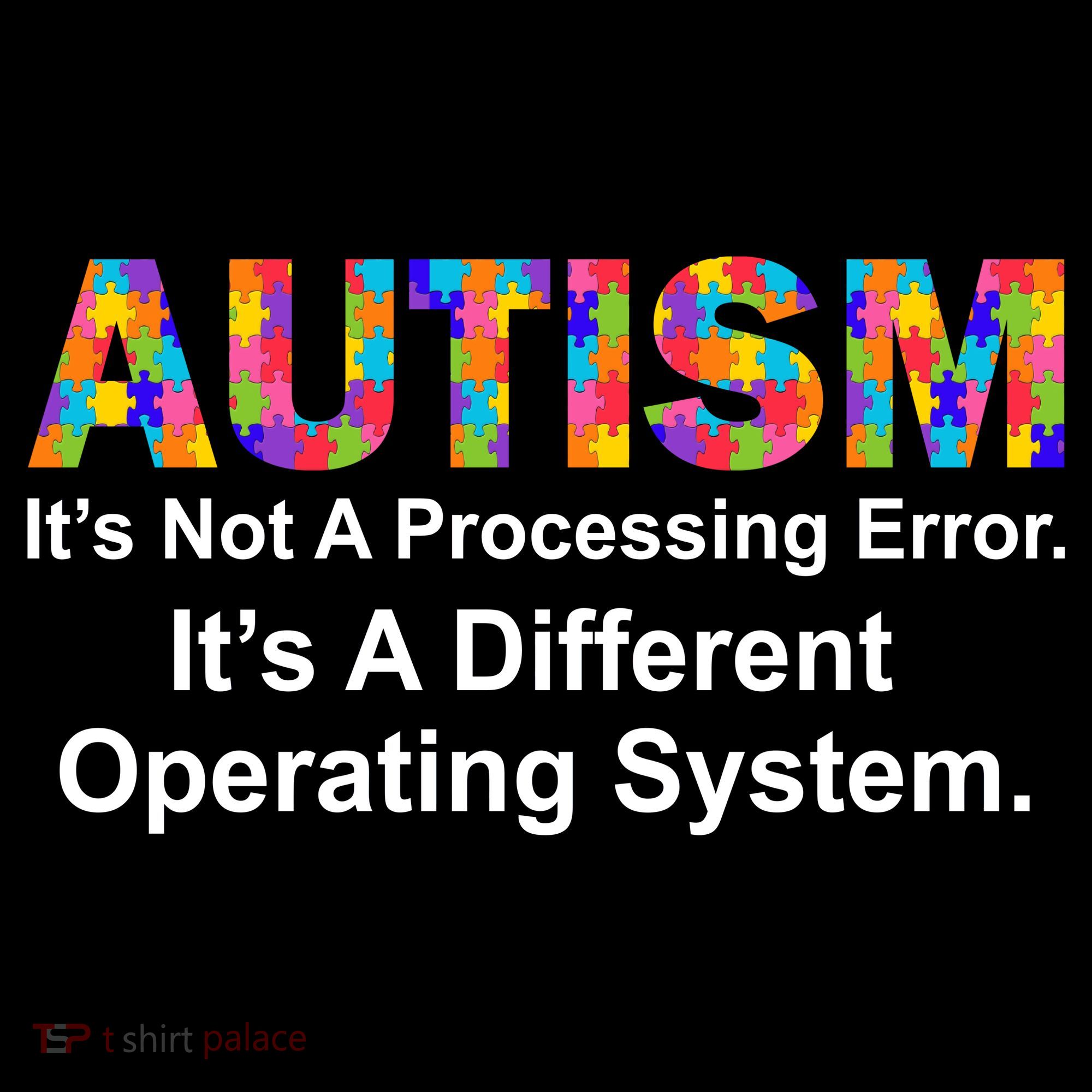 Autism Not A Processing Error It's Different Operating System T-Shirt