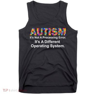 Autism Not A Processing Error It's Different Operating System Tank Top