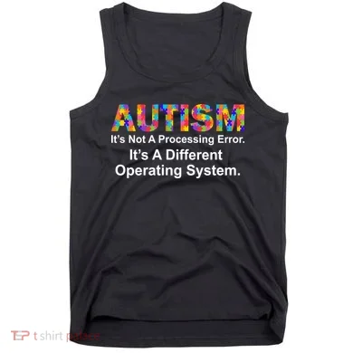 Autism Not A Processing Error It's Different Operating System Tank Top
