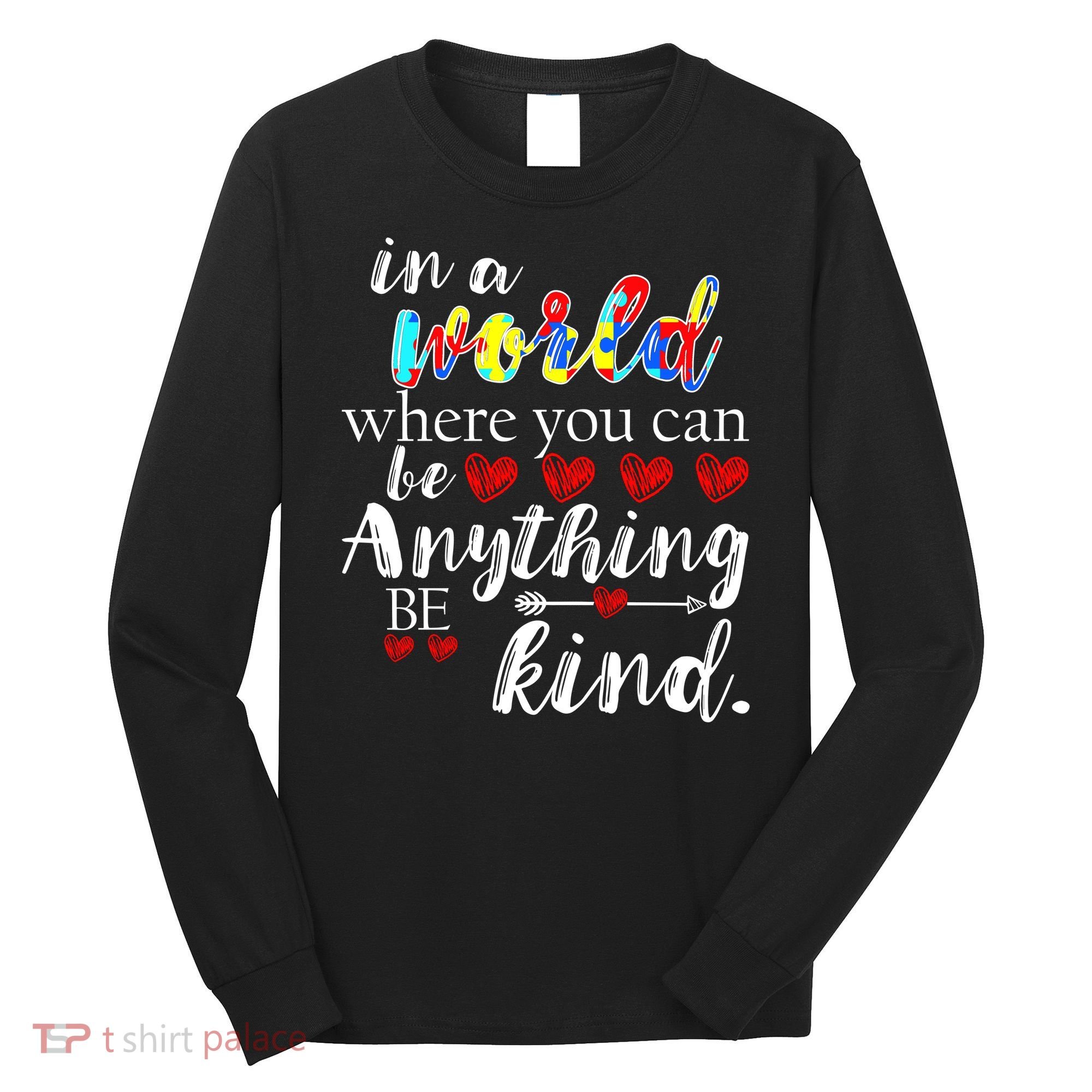 Autism Quote World Where You Can Be Anything Long Sleeve Shirt