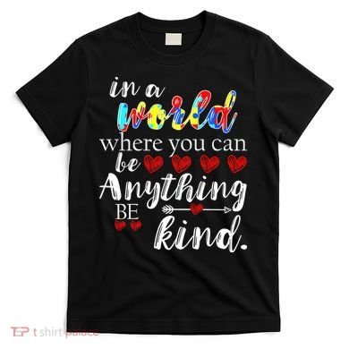 Autism Quote World Where You Can Be Anything T-Shirt