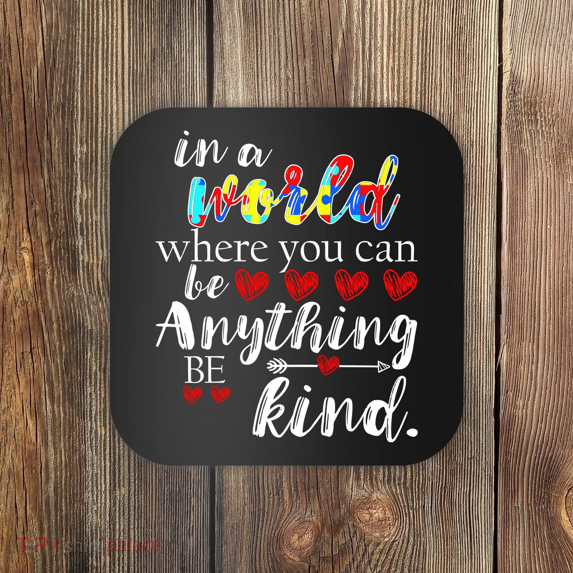 Autism Quote World Where You Can Be Anything Coaster