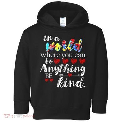 Autism Quote World Where You Can Be Anything Toddler Hoodie