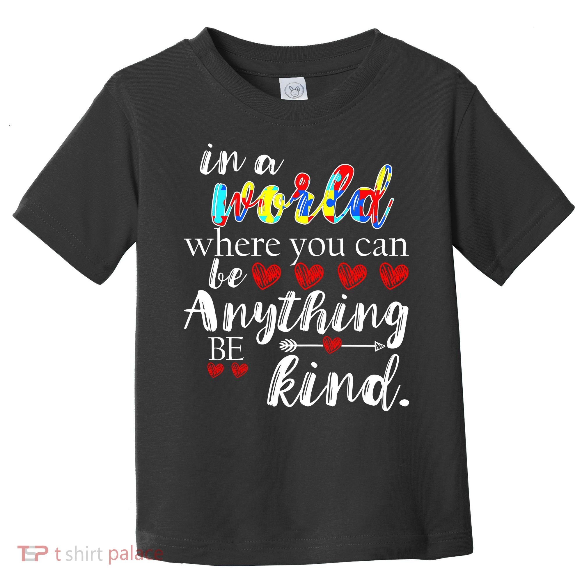 Autism Quote World Where You Can Be Anything Toddler T-Shirt
