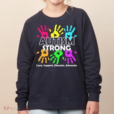 Autism Strong Love Support Educate Advocate Women's Sweatshirt