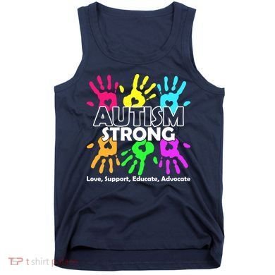 Autism Strong Love Support Educate Advocate Tank Top