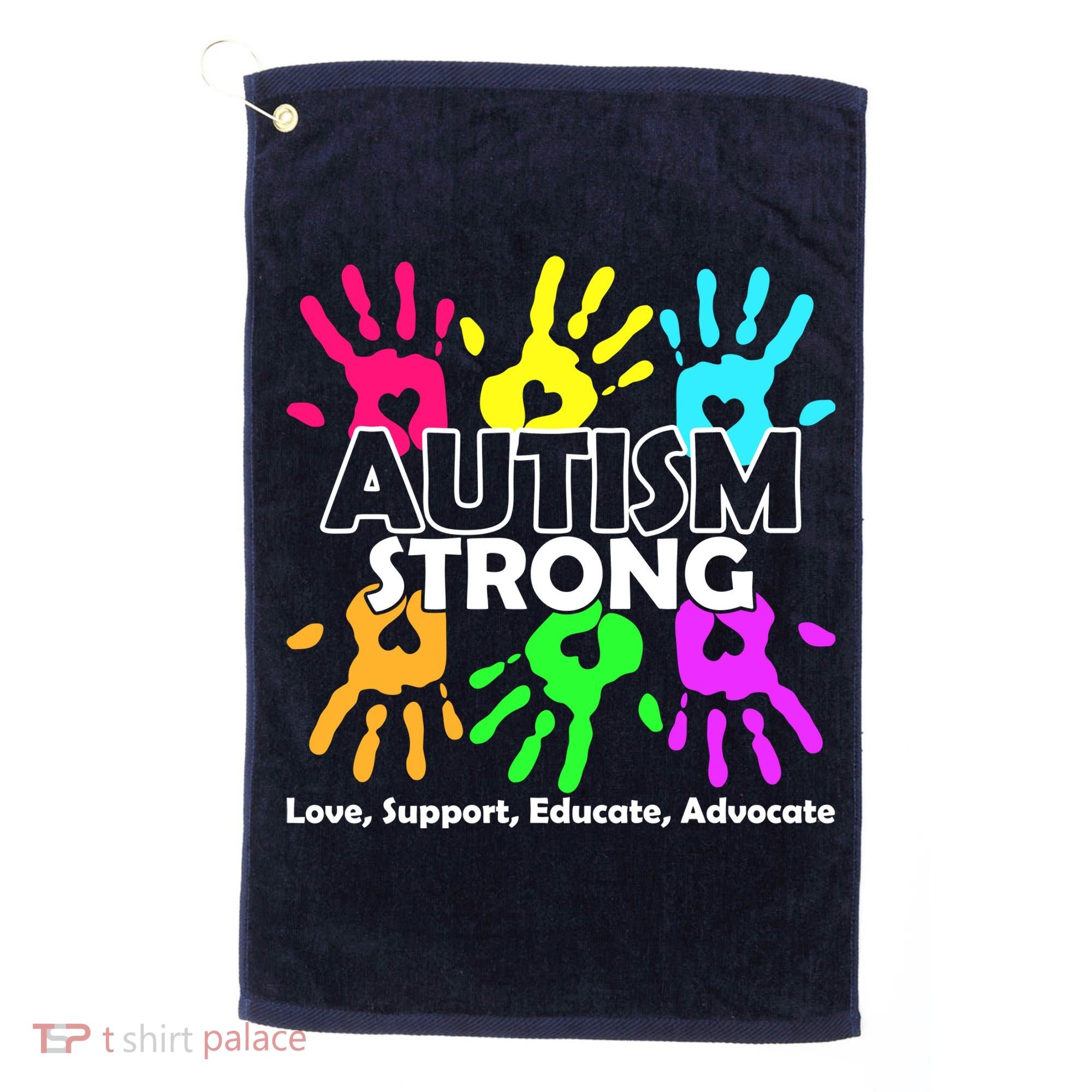 Autism Strong Love Support Educate Advocate Golf Towel