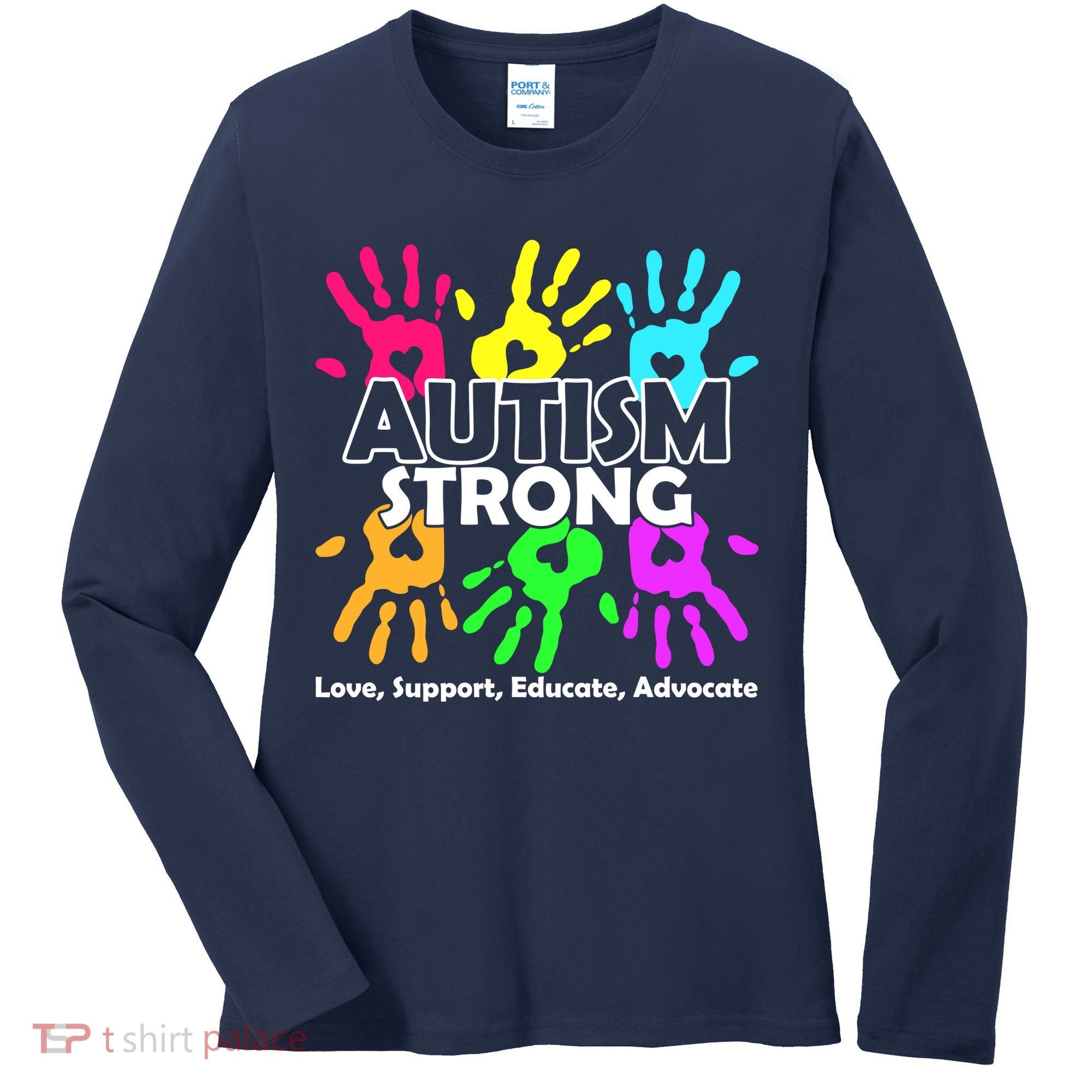 Autism Strong Love Support Educate Advocate Women's Long Sleeve Shirt