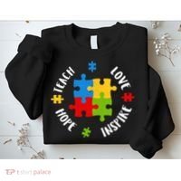 Autism Teacher Teach Love Hope Inspire  Sweatshirt thumb 2