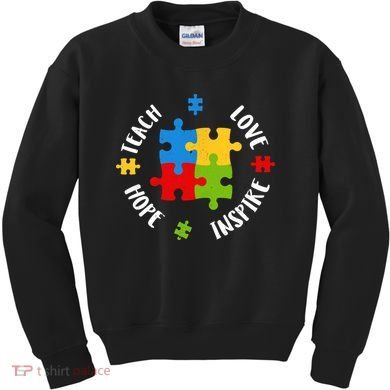 Autism Teacher Teach Love Hope Inspire  Kids Sweatshirt
