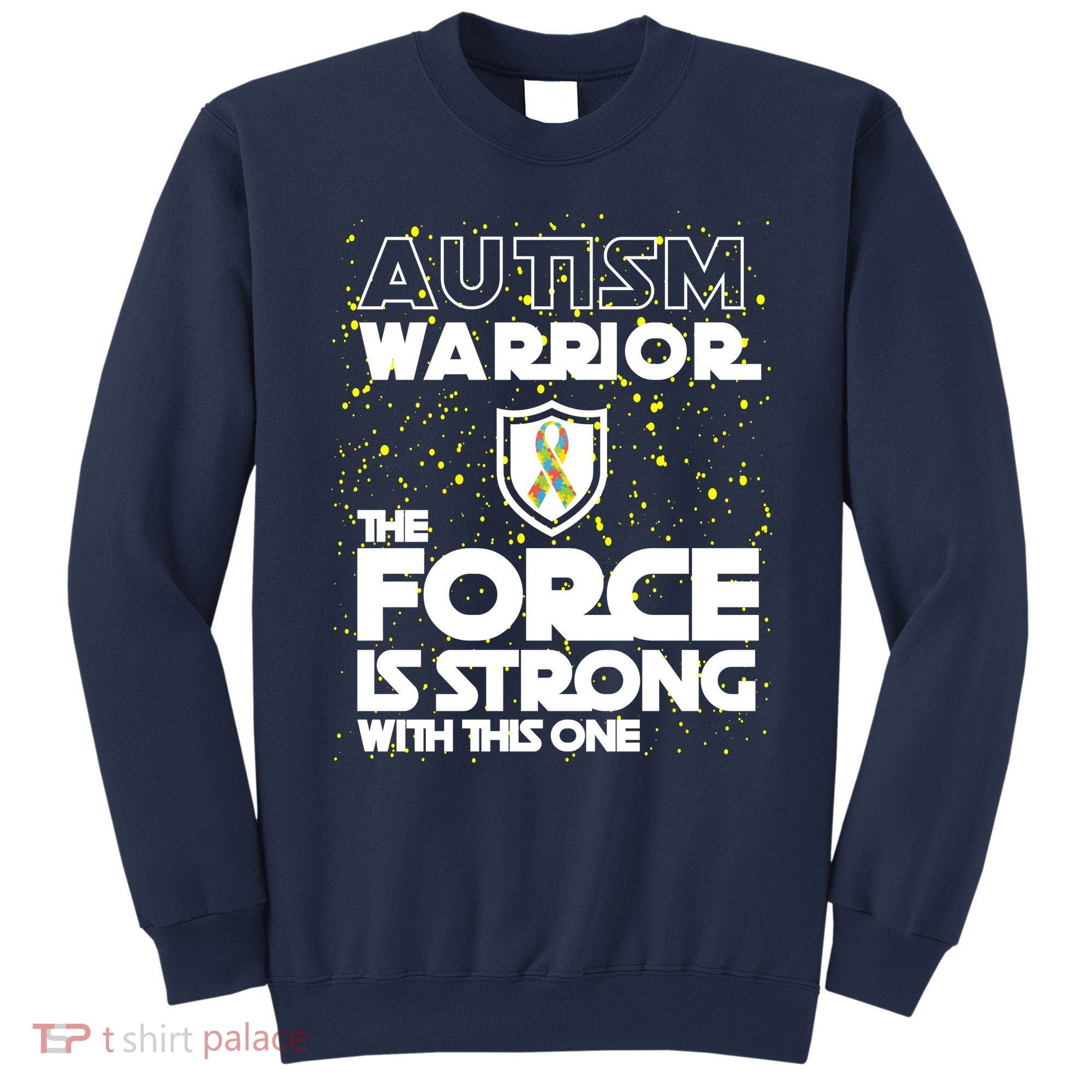 Autism Warrior The Force Is Strong With This One Sweatshirt
