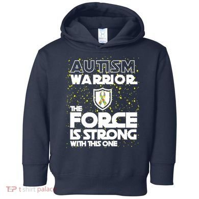 Autism Warrior The Force Is Strong With This One Toddler Hoodie