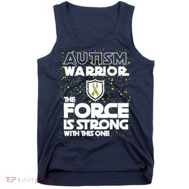 Autism Warrior The Force Is Strong With This One Tank Top