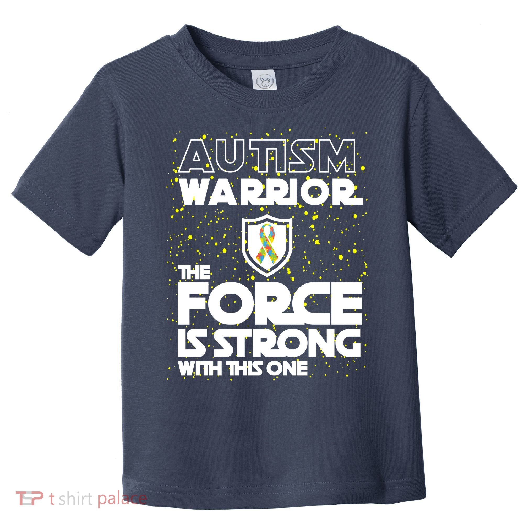Autism Warrior The Force Is Strong With This One Toddler T-Shirt