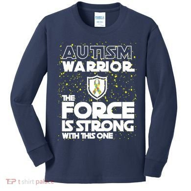 Autism Warrior The Force Is Strong With This One Kids Long Sleeve Shirt