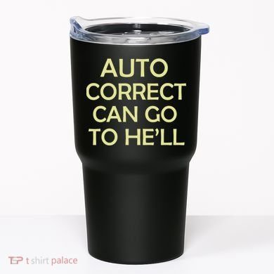 Auto Correct Can Go To He'll (Hell) Tumbler