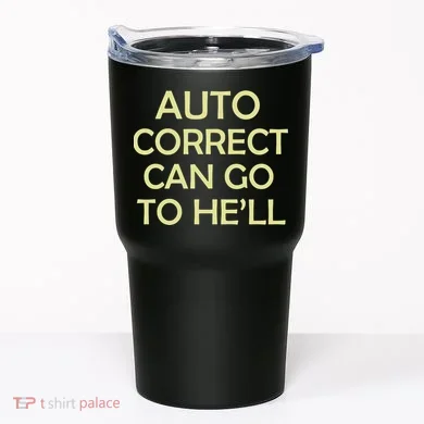 Auto Correct Can Go To He'll (Hell) Tumbler