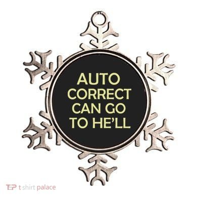 Auto Correct Can Go To He'll (Hell) Ornament