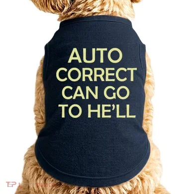 Auto Correct Can Go To He'll (Hell) Doggie Tank