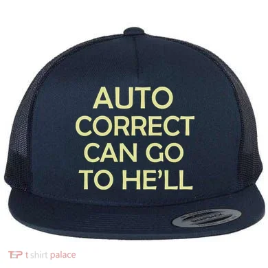Auto Correct Can Go To He'll (Hell) Flat Bill Trucker Hat