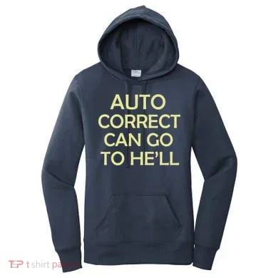 Auto Correct Can Go To He'll (Hell) Women's Hoodie