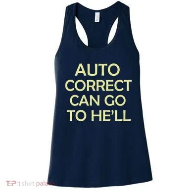 Auto Correct Can Go To He'll (Hell) Women's Tank Top