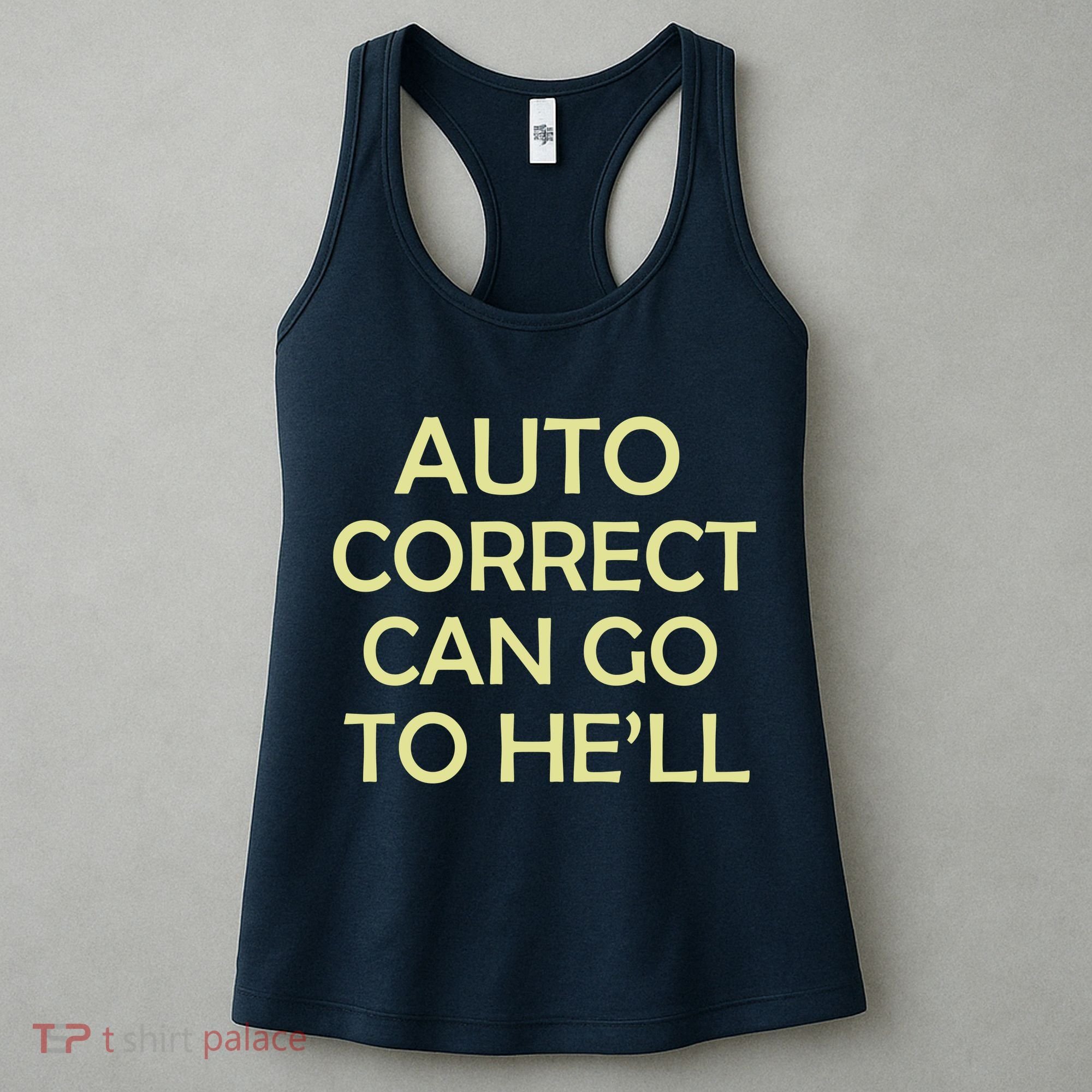 Auto Correct Can Go To He'll (Hell) Women's Tank Top